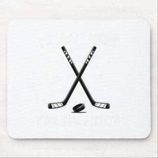 Ich bin nur hier wegen der Kämpfe Hockey Humor Hoc Mousepad