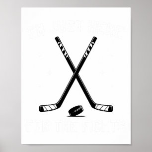 Ich bin nur hier wegen der Kämpfe Hockey Humor Hoc Poster