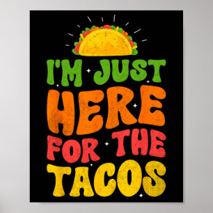 Ich bin nur hier wegen der Tacos Essen Lustig Mexi Poster