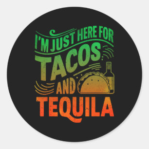Ich bin nur hier wegen der Tacos und Tequila Runder Aufkleber