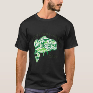 Ich bin nur hier wegen des Barsches T-Shirt