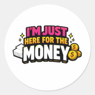 Ich bin nur hier wegen des Geldes Sticker