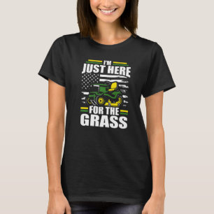 Ich bin nur hier wegen des Grases Rasenmäher Amer T-Shirt