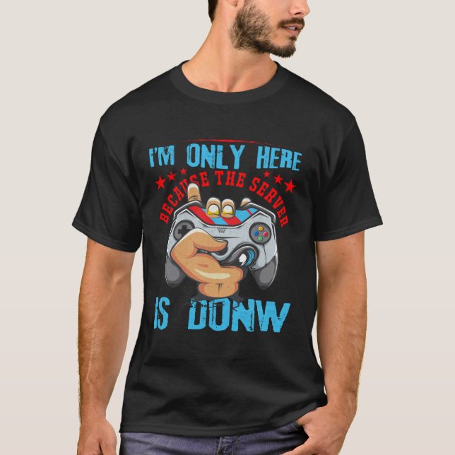 Ich bin nur hier, weil der Server heruntergefahren T-Shirt (Vorderseite)
