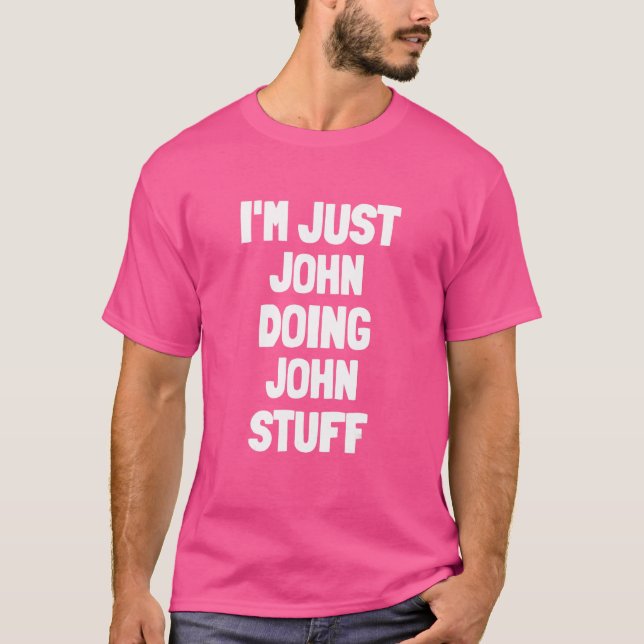 Ich bin nur John Doing John Stuff Men Boys John T-Shirt (Vorderseite)