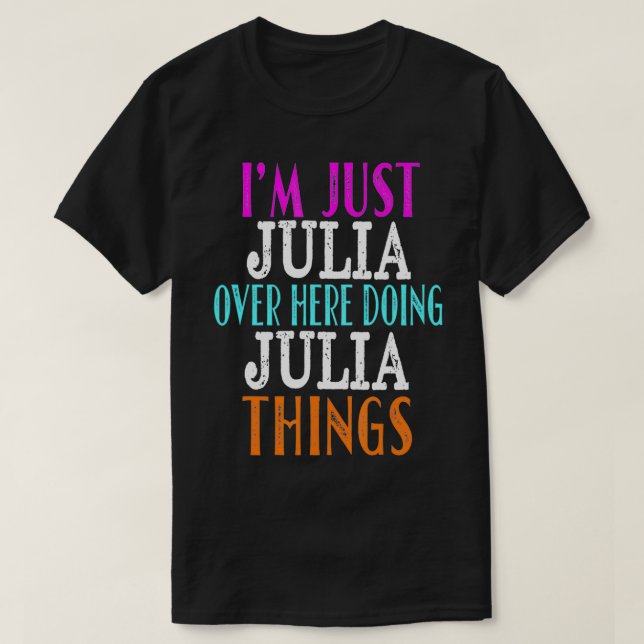 Ich bin nur Julia hier drüben und mache Julia Ding T-Shirt (Design vorne)