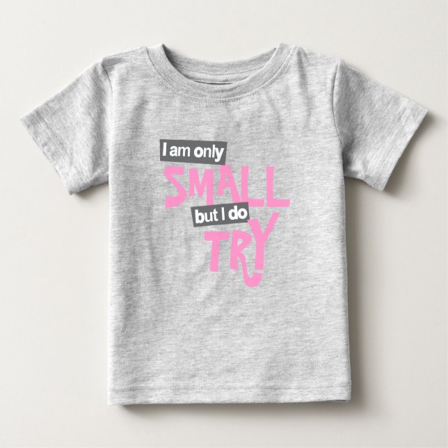 Ich bin nur klein, aber ich versuche, Mädchen pink Baby T-shirt (Vorderseite)