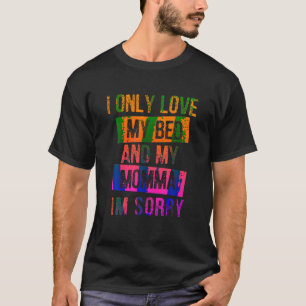 Ich bin nur Liebe mein Bett und meine Mama Ich ent T-Shirt