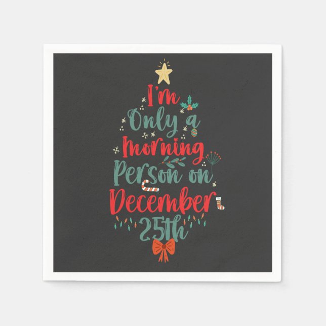 Ich bin nur Morgenmensch am 25. Dezember Weihnacht Serviette (Vorderseite)