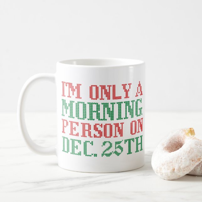 Ich bin nur morgens am 25. Dezember Kaffeetasse (Mit Donut)