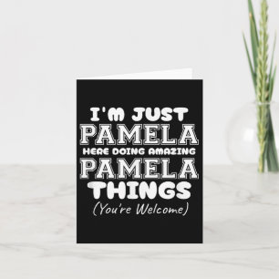 Ich bin nur Pamela hier, um Phantastische Pamela-D Karte