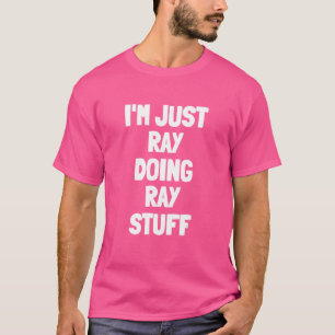 Ich bin nur Ray, der Ray-Stuff Men Boys Ray macht T-Shirt
