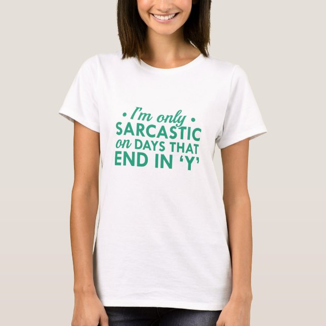 Ich bin nur sarkastisch T-Shirt (Vorderseite)
