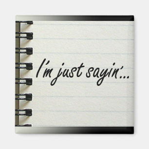 Ich bin nur Sayin' Magnet