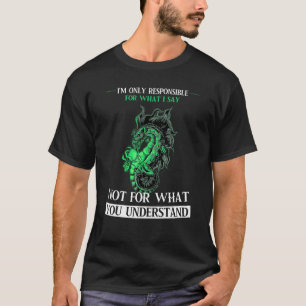 Ich bin nur verantwortlich für das, was ich "Drago T-Shirt