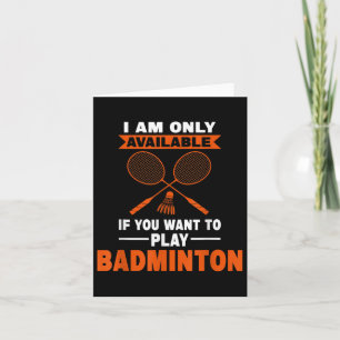 Ich bin nur verfügbar, wenn Badminton Badminton Pl Karte