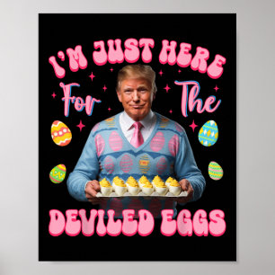 Ich bin nur wegen den gefüllten Eiern hier Lustig Poster