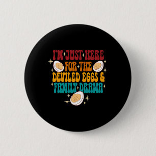 Ich bin nur wegen den gefüllten Eiern und Familien Button