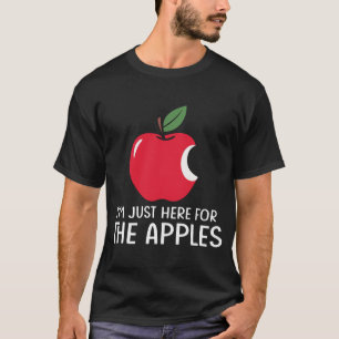 Ich bin nur wegen der Äpfel hier T-Shirt