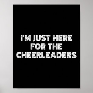 Ich bin nur wegen der Cheerleader hier Poster