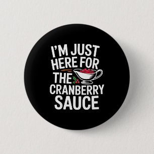Ich bin nur wegen der Cranberry-Sauce hier zum Ern Button