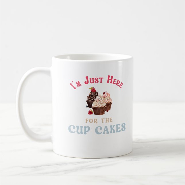 Ich bin nur wegen der Cupcakes hier Kaffeetasse (Links)