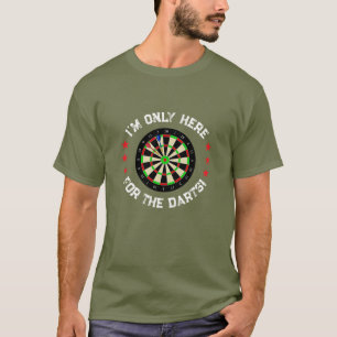 Ich bin nur wegen der Darts hier Lustiger Darts-Sp T-Shirt
