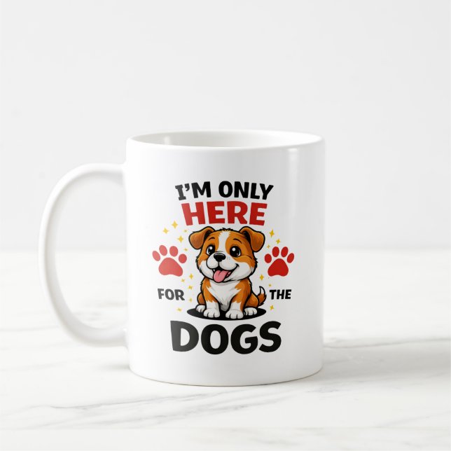 Ich bin nur wegen der Hunde hier Kaffeetasse (Links)