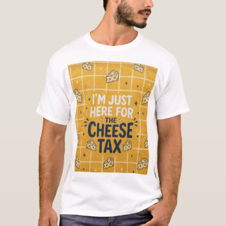 „Ich bin nur wegen der Käse-Steuer hier“ Lustiges T-Shirt