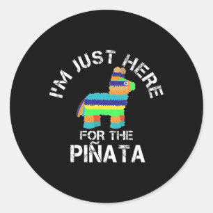Ich bin nur wegen der Piñata hier Lustiges Cinco D Runder Aufkleber