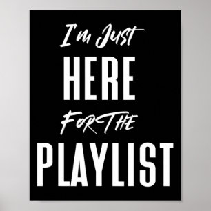 Ich bin nur wegen der Playlist hier Lustiges Worko Poster