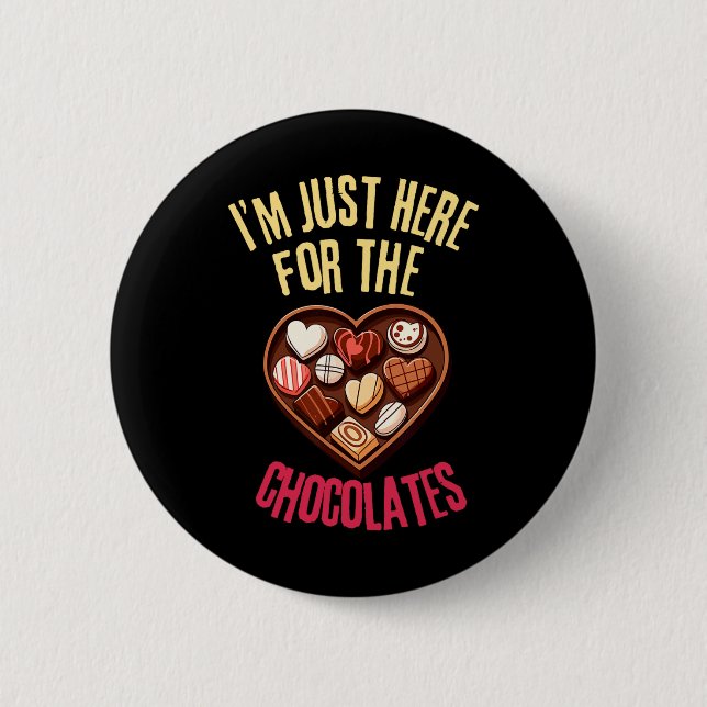 Ich bin nur wegen der Schokolade hier Lustiger Val Button (Vorderseite)