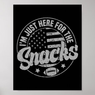 Ich bin nur wegen der Snacks Amerikanischer Fußbal Poster