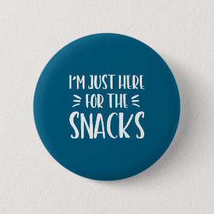 Ich bin nur wegen der Snacks hier Lustiger Spruch  Button