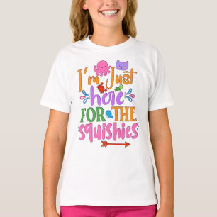 Ich bin nur wegen der Squishies hier T-Shirt