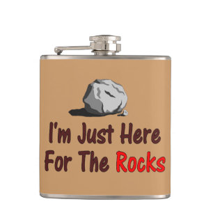 Ich bin nur wegen der Steine hier Flachmann