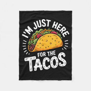Ich bin nur wegen der Tacos hier Fleecedecke