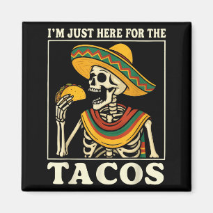 Ich bin nur wegen der Tacos hier Magnet