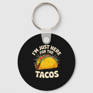 Ich bin nur wegen der Tacos hier Schlüsselanhänger