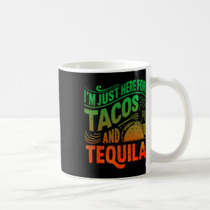 Ich bin nur wegen der Tacos und Tequila hier Kaffeetasse