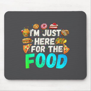 Ich bin nur wegen des Essens hier Lustiger Foodie- Mousepad
