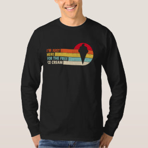 Ich bin nur wegen des kostenlosen Eiscremes hier, T-Shirt