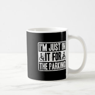 Ich bin nur wegen des Parkens lustig Rollstuhl Dis Kaffeetasse