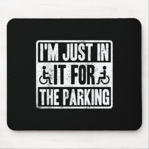 Ich bin nur wegen des Parkens lustig Rollstuhlfahr Mousepad