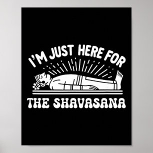 Ich bin nur wegen des Shavasana Yoga Humors hier Poster