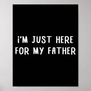 Ich bin nur wegen meines Vaters hier, lustiger Fam Poster