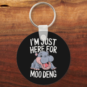 Ich bin nur wegen Moo Deng süßem Baby Nilpferd hie Schlüsselanhänger
