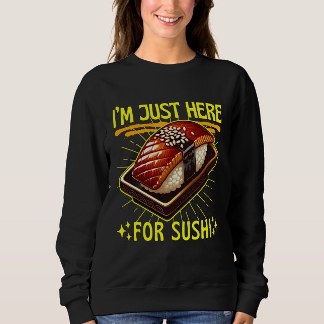 ich bin nur wegen sushi hier sweatshirt (Vorderseite)