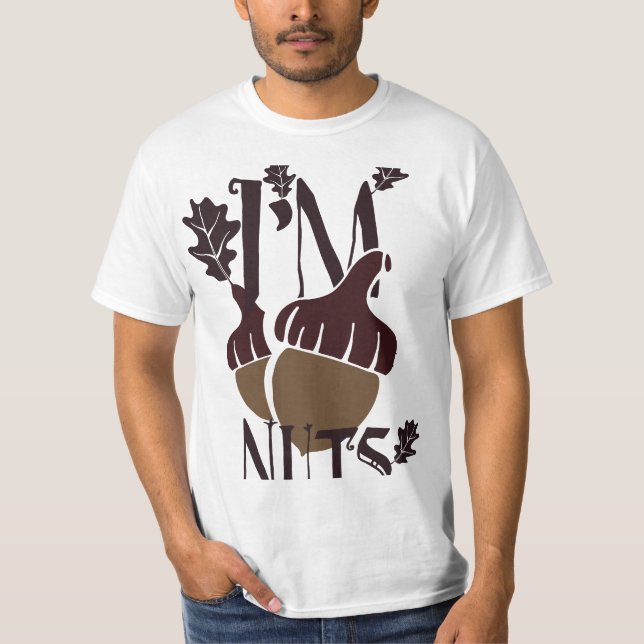 Ich bin Nüsse - Funny Herbst Acorn T - Shirt (Vorderseite)