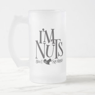 Ich bin Nüsse - lustiger Eichhörnchenliebhaber Mattglas Bierglas